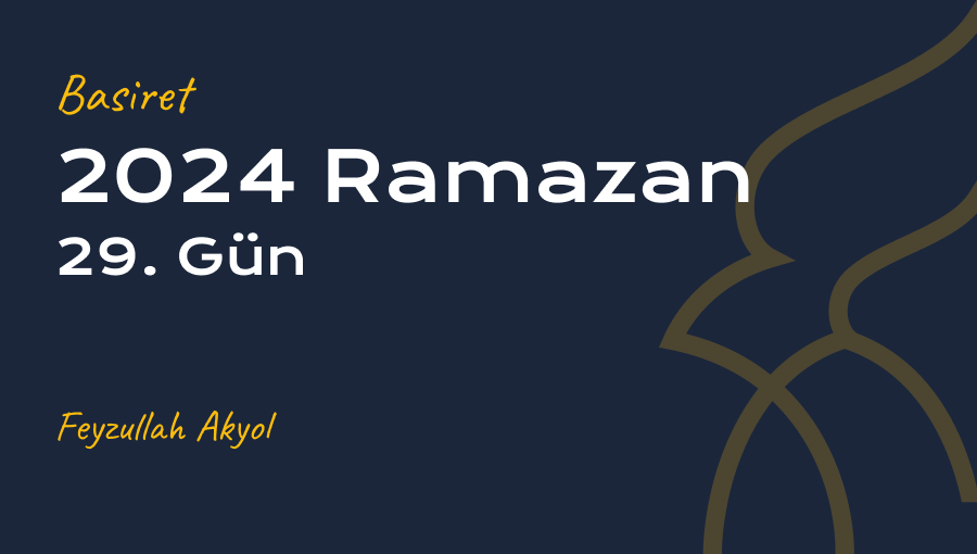 29.Gün Basiret - Feyzullah Akyol