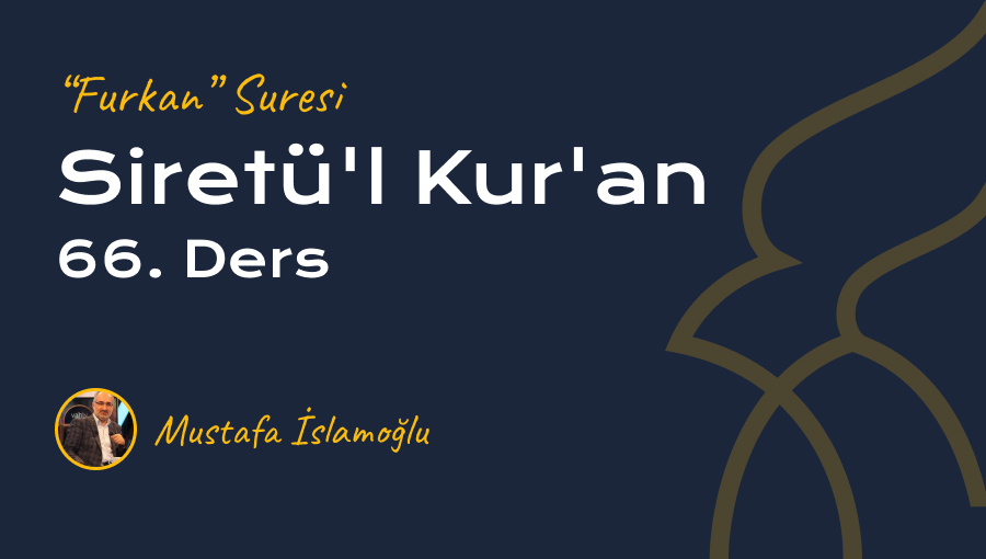 66.Ders - “Furkan” Suresi